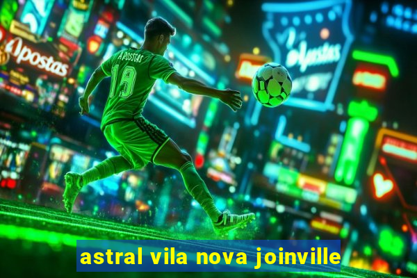 astral vila nova joinville